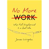 No More Work by Livingston, James, 9781469630656