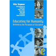 Educating for Humanity: Rethinking the Purposes of Education by Seymour,Mike, 9781594510656