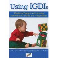 Using IGDIs : Monitoring Progress and Improving Intervention for Infants and Young Children by Carta, Judith J., 9781598570656