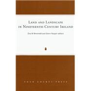 Land and Landscape in Nineteenth-century Ireland by Bhroimeil, Una Ni; Hooper, Glenn, 9781846820656
