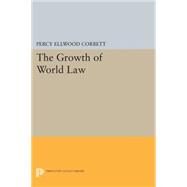 The Growth of World Law by Corbett, Percy Ellwood, 9780691620657