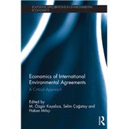 Economics of International Environmental Agreements: A Critical Approach by Kayalica; +zgnr, 9781138650657