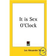 It Is Sex O'clock by Stone, Lee Alexander, 9781417900657