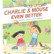 Charlie & Mouse Even Better: Book 3 in the Charlie & Mouse Series (Beginning Chapter Books, Beginning Chapter Book Series, Funny Books for Kids, Kids Book Series) by Snyder, Laurel; Hughes, Emily, 9781452170657