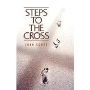 Steps to the Cross by Scott, John C., 9781591600657