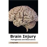 Brain Injury: Pathogenesis and Observations by Smith, Craig, 9781632420657