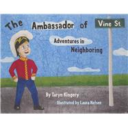 The Ambassador of Vine Street Adventures in Neighboring by Kingery, Taryn; Nelsen, Laura, 9781667860657