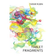 Tablet Fragments by Rubin, Tamar, 9781773240657