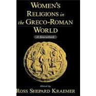 Women's Religions in the Greco-Roman World A Sourcebook by Kraemer, Ross Shepard, 9780195170658
