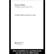 Green China : Seeking Ecological Alternatives by Murray, Geoffrey; Cook, Ian G., 9780203220658