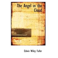 The Angel in the Cloud by Fuller, Edwin Wiley, 9780554540658