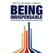 Being Indispensable by Toor, Ruth; Weisburg, Hilda K., 9780838910658