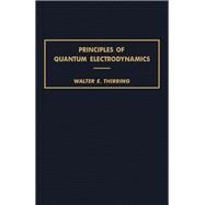 Principles of Quantum Electrodynamics by Walter E. Thirring, 9781483230658