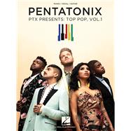 Pentatonix - PTX Presents: Top Pop, Vol. 1 by Pentatonix, 9781540030658