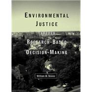 Environmental Justice Through Research-based Decision-making by Bowen, William M., 9780203900659
