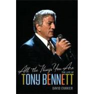 All the Things You Are : The Life of Tony Bennett by Evanier, David, 9780470520659