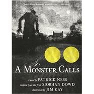 Monster Calls : Inspired by an Idea from Siobhan Dowd by Ness, Patrick; Kay, Jim, 9780763660659