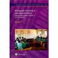 Multigrade Teaching in Sub-Saharan Africa : Lessons from Uganda, Senegal, and the Gambia by Mulkeen, Aidan G.; Higgins, Cathal, 9780821380659