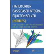 Higher Order Basis Based Integral Equation Solver (HOBBIES) by Zhang, Yunong; Sarkar, Tapan K.; Zhao, Xunwang; Garcia-Donoro, Daniel; Zhao, Weixin; Salazar Palma, Magdalena; Ting, Sioweng, 9781118140659