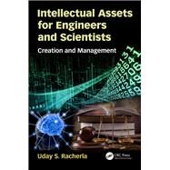 Intellectual Assets for Engineers and Scientists: Creation and Management by Racherla; Uday S., 9781138320659