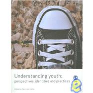 Understanding Youth : Perspectives, Identities and Practices by Mary Jane Kehily, 9781412930659