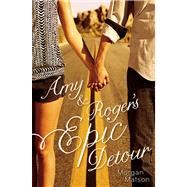Amy & Roger's Epic Detour by Matson, Morgan, 9781416990659