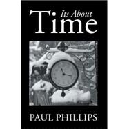 Its About Time by Phillips, Paul, 9781499090659