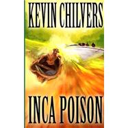 Inca Poison by Chilvers, Kevin, 9781503180659