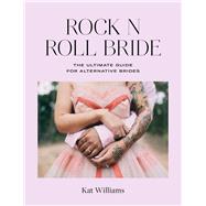 Rock N Roll Bride by Williams, Kat; Devlin, Lisa; Lisa Jane Photography, 9781788790659