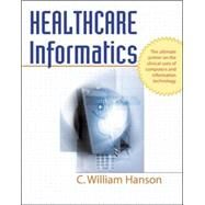 Healthcare Informatics by Hanson, C. William, 9780071440660
