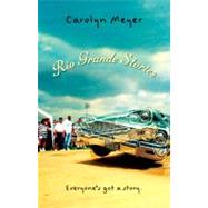 Rio Grande Stories by Meyer, Carolyn, 9780152000660