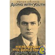 Along with Youth Hemingway, the Early Years by Griffin, Peter; Hemingway, Jack, 9780195050660