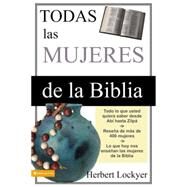 Todas las Mujeres de la Biblia by Herbert Lockyer, 9780829740660