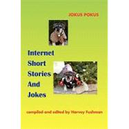 Internet Short Stories And Jokes by FUSHMAN HARVEY, 9781413430660