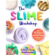 The Slime Workshop 20 DIY Projects to Make Awesome SlimesAll Borax Free! by Zhang, Selina, 9781454710660