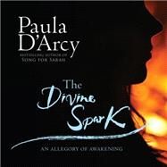 The Divine Spark by D'Arcy, Paula, 9781632530660