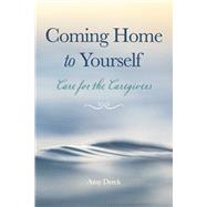 Coming Home to Yourself Care for the Caregivers by Derck, Amy, 9798350980660