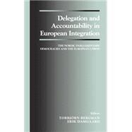 Delegation and Accountability in European Integration: The Nordic Parliamentary Democracies and the European Union by Bergman,Torbjorn, 9780714650661