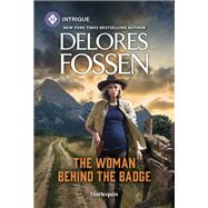 The Woman Behind the Badge by Delores Fossen, 9781335690661