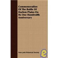 Commemoration of the Battle of Harlem Plains on Its One Hundredth Anniversary by New York Historical Society, York Histor, 9781409700661