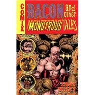 Bacon and Other Monstrous Tales by Nixey, Troy; Nixey, Troy; Madsen, Michelle, 9781506720661