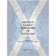 District Family Surnames of Scotland by Robert J Heston, 9781665740661