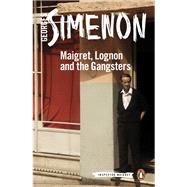 Maigret, Lognon and the Gangsters by Simenon, Georges; Hobson, William, 9780241250662