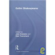 Gothic Shakespeares by Drakakis; John, 9780415420662