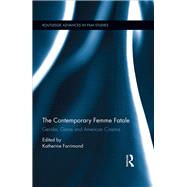 The Contemporary Femme Fatale: Gender, Genre and American Cinema by Farrimond; Katherine, 9781138670662