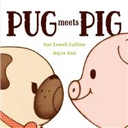 Pug Meets Pig by Gallion, Sue Lowell; Wan, Joyce, 9781481420662