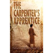 The Carpenter's Apprentice by Price, Matthew, 9781589430662