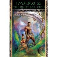 Imaro 2 : The Quest for Cush by Saunders, Charles, 9781597800662
