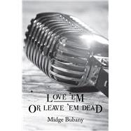 Love 'em or Leave 'em Dead by Bubany, Midge, 9781682010662
