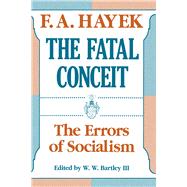 The Fatal Conceit by Hayek, Friedrich A. Von, 9780226320663